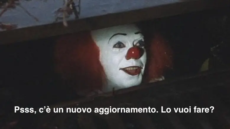 Foto meme del Pagliaccio del film IT. In basso la scritta: Psss, c'è un novo aggiornamento. Lo vuoi fare?